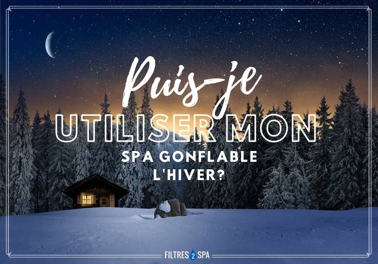 puis je utiliser mon spa gonflable en hiver